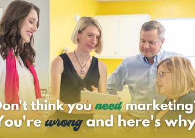 Don’t think you need marketing? You’re wrong, here’s why.