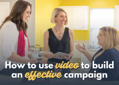 How to Use Video to Build an Effective Campaign
