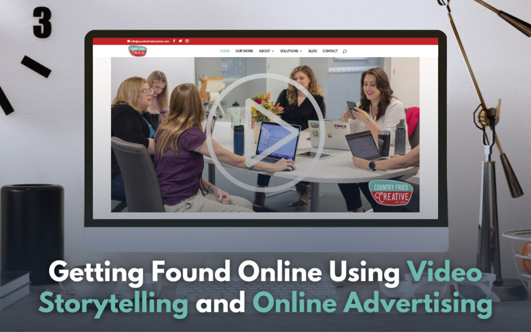 Getting Found Online Using Video Storytelling and Online Advertising