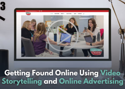 Getting Found Online Using Video Storytelling and Online Advertising