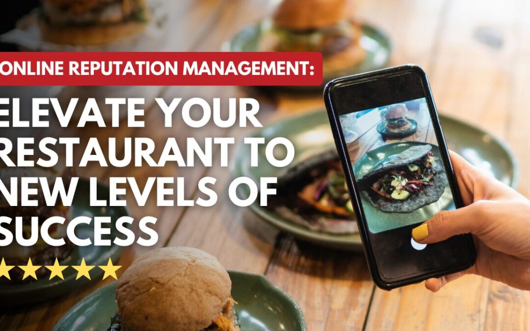 Online Reputation Management: Elevate Your Restaurant to New Levels of Success