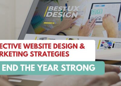 Effective Website Design & Marketing Strategies to End the Year Strong