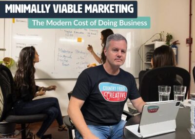 Minimally Viable Marketing: The Modern Cost of Doing Business